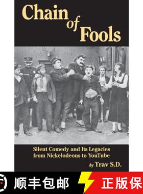 【3-4周达】Chain of Fools - Silent Comedy and Its Legacies from Nickelodeons to YouTube [9781593932404]