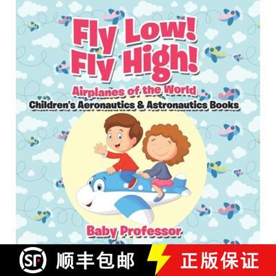 【3-4周达】Fly Low! Fly High Airplanes of the World - Children's Aeronautics & Astronautics Books [9798869442697]