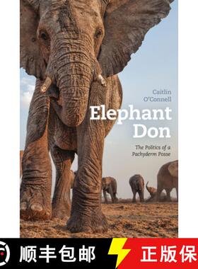 【3-4周达】Elephant Don: The Politics of a Pachyderm Posse [9780226106113]