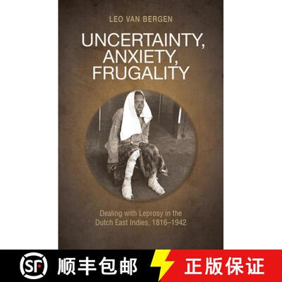 预订 Uncertainty, Anxiety, Frugality: Dealing with Leprosy in the Dutch East Indies, 1816-1942 [9789814722834]