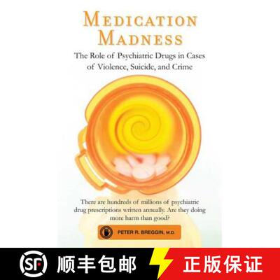 【3-4周达】Medication Madness: The Role of Psychiatric Drugs in Cases of Violence, Suicide, and Crime [9780312565503]