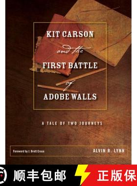 【3-4周达】Kit Carson and the First Battle of Adobe Walls: A Tale of Two Journeys [9780896728615]