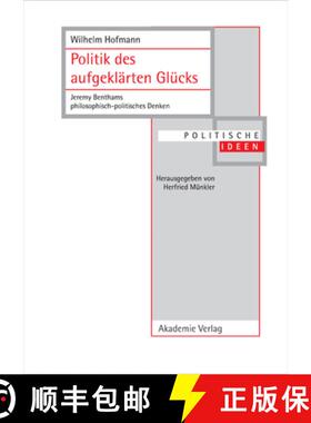 【3-4周达】Politik des aufgeklarten Glucks: Jeremy Benthams Philosophisch-Politisches Denken [9783050037103]