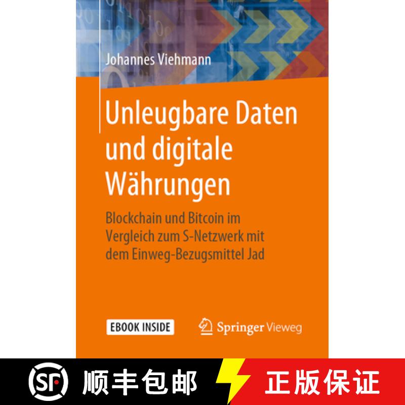 【3-4周达】Unleugbare Daten Und Digitale Währungen: Blockchain Und Bitcoin Im Vergleich Zum S-Netzwe... [9783658275129]