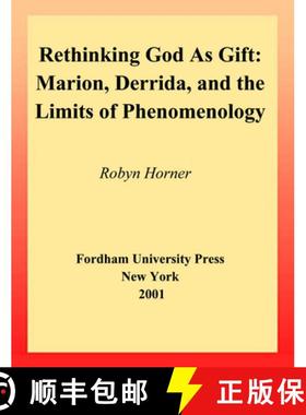 【3-4周达】Rethinking God as Gift: Marion, Derrida, and the Limits of Phenomenology [9780823221226]