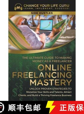【3-4周达】Online Freelancing Mastery The Ultimate Guide to Making Money as a Freelancer--Unlock Prov... [9798223228325]