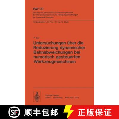【3-4周达】Untersuchungen über die Reduzierung dynamischer Bahnabweichungen bei numerisch gesteuerte... [9783540085898]
