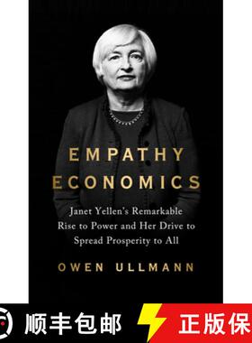 【3-4周达】Empathy Economics: Janet Yellen's Remarkable Rise to Power and Her Drive to Spread Prosper... [9781541701021]