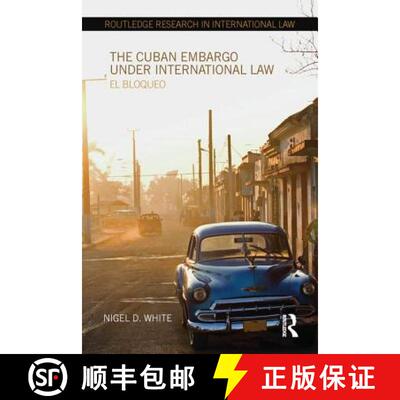 【3-4周达】The Cuban Embargo under International Law : El Bloqueo [9781138215306]