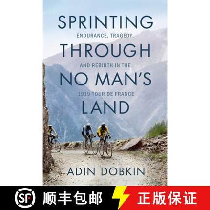 【3-4周达】Sprinting Through No Man's Land: Endurance, Tragedy, and Rebirth in the 1919 Tour de France [9781542018838]