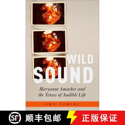 【3-4周达】精装 Wild Sound: Maryanne Amacher and the Tenses of Audible Life [9780190060893]