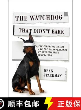 预订 The Watchdog That Didn't Bark: The Financial Crisis and the Disappearance of Investigative Journ... [9780231158183]