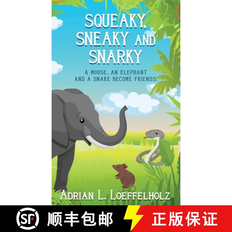 【2-3周达】Squeaky, Sneaky and Snarky: A Mouse, An Elephant, and a Snake Become Friends [9781961532212]