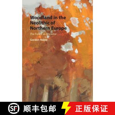 【3-4周达】精装 Woodland in the Neolithic of Northern Europe : The Forest as Ancestor [9781107159839]