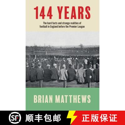 【3-4周达】144 Years: The Hard Facts and Strange Realities of Football in England Before the Premier ... [9781836151883]