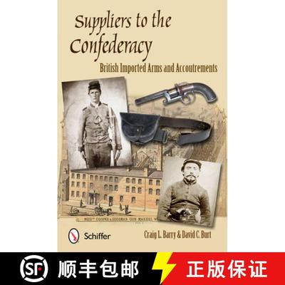 【3-4周达】Suppliers to the Confederacy: English Arms and Accoutrements: English Arms and Accoutrements [9780764342486]
