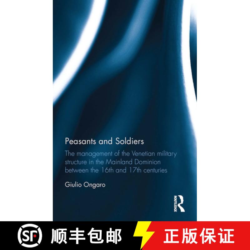 【4周达】Peasants and Soldiers: The Management of the Venetian Military Structure in the Mainland Dom... [9781032402338]