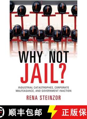 【3-4周达】Why Not Jail?: Industrial Catastrophes, Corporate Malfeasance, and Government Inaction [9781107633940]