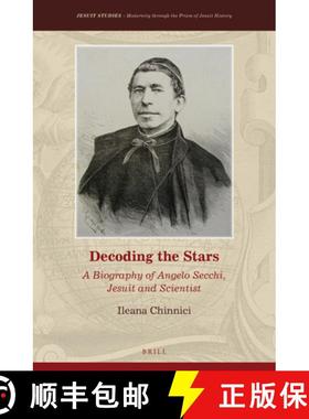 预订 Decoding the Stars: A Biography of Angelo Secchi, Jesuit and Scientist [9789004387294]