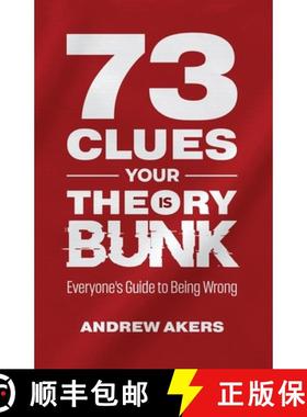 预订 73 Clues Your Theory Is Bunk: Everyone's Guide to Being Wrong [9781456639426]