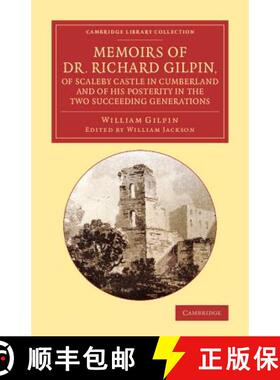 【3-4周达】Memoirs of Dr Richard Gilpin, of Scaleby Castle in Cumberland: And of his Posterity in the... [9781108067164]