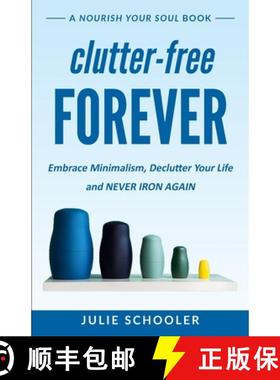 【3-4周达】Clutter-Free Forever: Embrace Minimalism, Declutter Your Life and Never Iron Again [9780473510343]