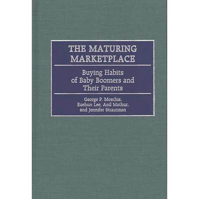 【4周达】The Maturing Marketplace: Buying Habits of Baby Boomers and Their Parents [9781567203448]