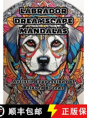 预订 Labrador Dreamscape Mandalas: Artistic Expressions of Beloved Breeds [9781088277171]