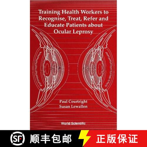 预订 精装 Training Health Workers to Recognize, Treat, Refer and Educate Patients About Ocular Leprosy [9789810213299]