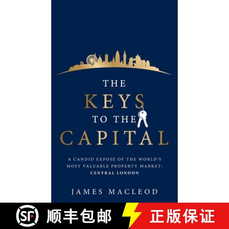 【2-3周达】The Keys to the Capital: A Candid Exposé of the World's Most Valuable Property Market: Ce... [9781781334799]