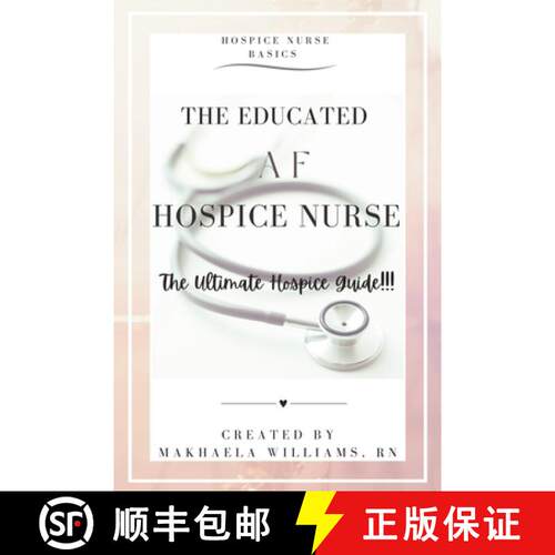 【3-4周达】The Educated AF Hospice Nurse-The Ultimate Hospice Guide [9798869360540]
