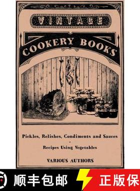 【3-4周达】Pickles, Relishes, Condiments and Sauces - Recipes Using Vegetables [9781446531877]