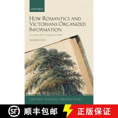 【3-4周达】How Romantics and Victorians Organized Information: Commonplace Books, Scrapbooks, and Albums [9780192896070]