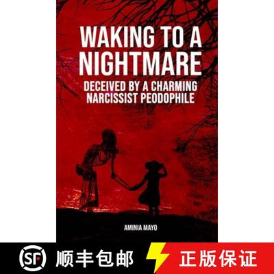 【4周达】Waking to a Nightmare : Deceived by a Charming, Narcissist Paedophile [9780256632538]