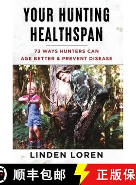 【3-4周达】Your Hunting Healthspan: 73 Ways Hunters Can Age Better & Prevent Disease [9781544544007]