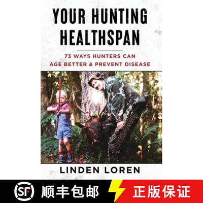 【3-4周达】Your Hunting Healthspan: 73 Ways Hunters Can Age Better & Prevent Disease [9781544544007]