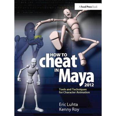 【4周达】How to Cheat in Maya 2012: Tools and Techniques for Character Animation [9781138400665]