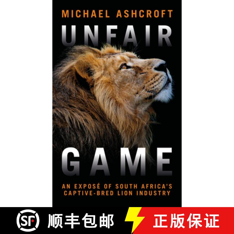 【2-3周达】Unfair Game: An Exposé of South Africa's Captive-Bred Lion Industry [9781785906114]