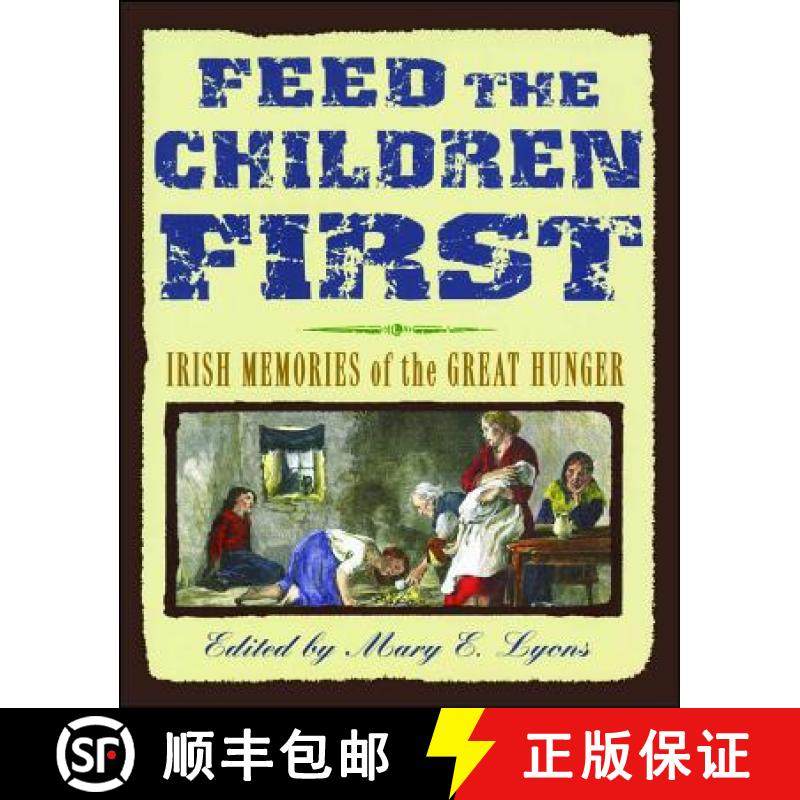 【3-4周达】Feed the Children First: Irish Memories of the Great Hunger [9781442482920]