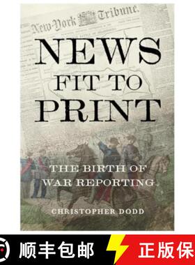 【3-4周达】News Fit To Print: The Birth Of War Reporting [9781839527616]