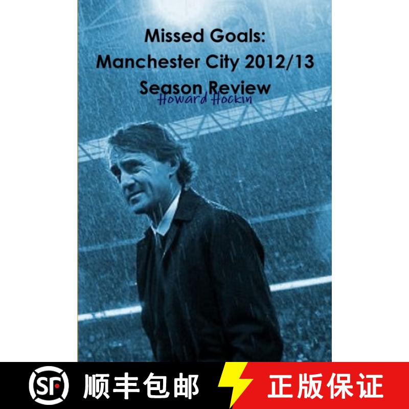 【2-3周达】Missed Goals: Manchester City 2012/13 Season Review [9781291433524]
