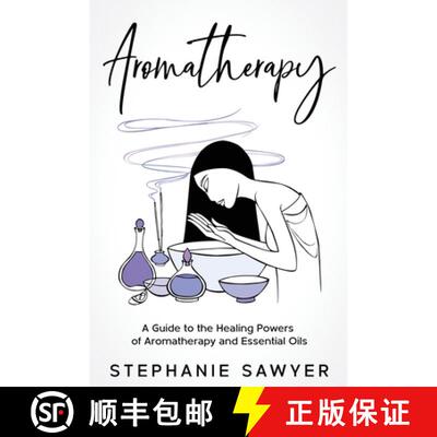 【3-4周达】Aromatherapy: A Guide to the Healing Powers of Aromatherapy and Essential Oils [9781959018308]