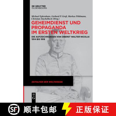 【3-4周达】Geheimdienst und Propaganda im Ersten Weltkrieg – Die Aufzeichnungen von Oberst Walter Ni... [9783110735079]
