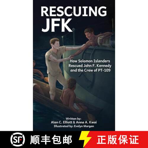 【3-4周达】精装 Rescuing JFK: How Solomon Islanders Rescued John F Kennedy and the Crew of PT-109 [9780927523141]