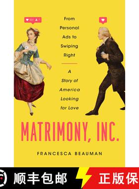 【3-4周达】Matrimony, Inc.: From Personal Ads to Swiping Right, a Story of America Looking for Love [9781643135786]