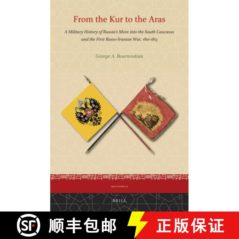 【3-4周达】From the Kur to the Aras: A Military History of Russia's Move Into the South Caucasus and ... [9789004445154]