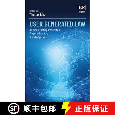 【3-4周达】User Generated Law - Re-Constructing Intellectual Property Law in a Knowledge Society: Re-... [9781783479559]