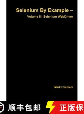 【3-4周达】Selenium By Example - Volume III: Selenium WebDriver [9781326027827]