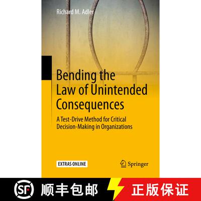 【3-4周达】精装 Bending the Law of Unintended Consequences : A Test-Drive Method for Critical Decisio... [9783030327132]