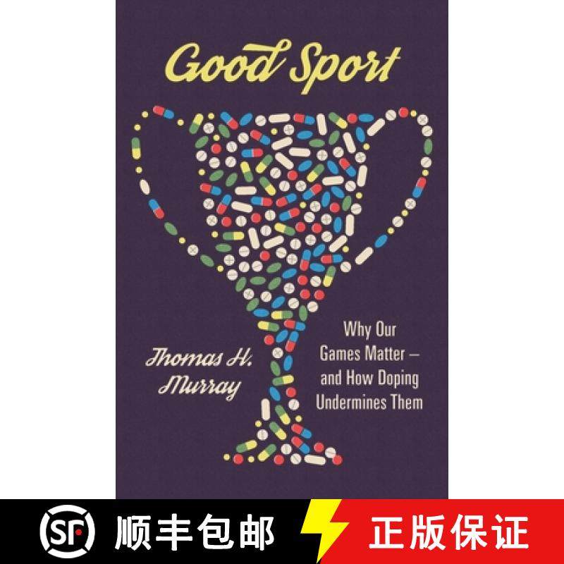 【3-4周达】Good Sport: Why Our Games Matter -- And How Doping Undermines Them [9780190687984]